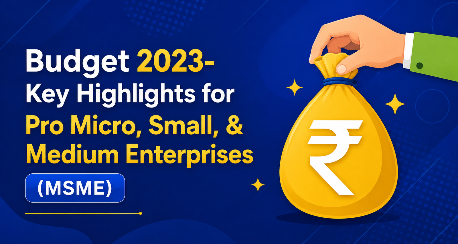 Budget 2023 -  Key Highlights for Pro Micro, Small, and Medium Enterprises (MSME)